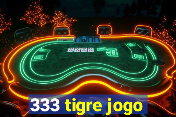 333 tigre jogo